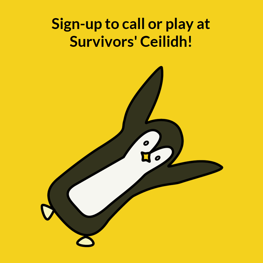 Cartwheeling penguin with text 'Sign-up to call or play at the Survivors' Ceilidh