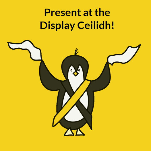 Penguin with hankies with text 'Present at the Display Ceilidh'
